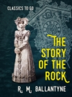 The Story of the Rock - eBook