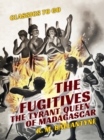 The Fugitives The Tyrant Queen of Madagascar - eBook