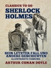 Sherlock Holmes  Sein letzter Fall und andere Geschichten  Illustrierte Fassung - eBook