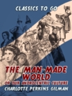 The Man-Made World, Or, Our Androcentric Culture - eBook