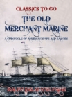 The Old Merchant Marine: A Chronicle of American Ships and Sailors - eBook