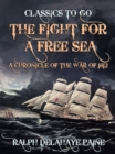 The Fight for a Free Sea: A Chronicle of the War of 1812 - eBook