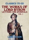 The Works Of Lord Byron, Letters and Journals, Vol 1 - eBook