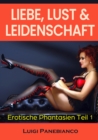 Liebe,Lust & Leidenschaft : Erotische Phantasien Teil 1 - eBook