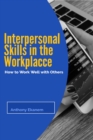 Interpersonal Skills in the Workplace : How to Work Well with Others - eBook