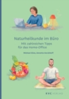 Naturheilkunde im Buro : Mit zahlreichen Tipps fur das Home-Office - eBook