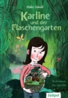 Karline und der Flaschengarten : Ein inspirierendes Buch uber Freundschaft, Achtsamkeit, Toleranz und die Kraft eines geheimen Gartens - Kinderbuch ab 9 Jahre - eBook