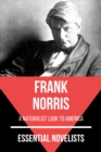 Essential Novelists - Frank Norris : a naturalist look to America - eBook