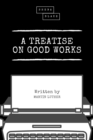 A Treatise on Good Works - eBook