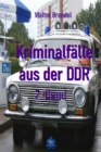 Kriminalfalle aus der DDR - 2. Band : Nach Gerichtsakten, Vernehmungsprotollen und Stasi-Unterlagen - eBook