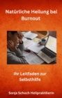 Naturliche Heilung bei Burnout : Ihr Leitfaden zur Selbsthilfe - eBook