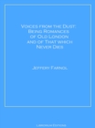 Voices from the Dust: Being Romances of Old London and of That Which Never Dies - eBook