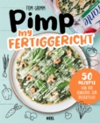 Pimp my Fertiggericht : 50 Rezepte von der Konserve zur Delikatesse - eBook