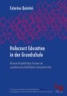 Holocaust Education in der Grundschule : Historisch-politisches Lernen im sozialwissenschaftlichen Sachunterricht - eBook
