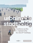 urbainable/stadthaltig - Positions on the European City for the 21st Century - Book