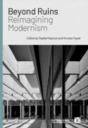 Beyond Ruins : Reimagining Modernism - Book