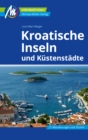 Kroatische Inseln und Kustenstadte Reisefuhrer Michael Muller Verlag : Individuell reisen mit vielen praktischen Tipps - eBook