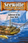 Seewolfe - Piraten der Weltmeere 608 : Aufbruch in die Neue Welt - eBook