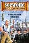 Seewolfe - Piraten der Weltmeere 611 : Keine Schonzeit fur Ratten - eBook