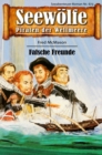 Seewolfe - Piraten der Weltmeere 673 : Falsche Freunde - eBook