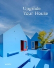 Upgrade Your House : Rebuild, Renovate, and Reimagine Your House - Book