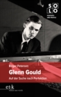 Glenn Gould : Auf der Suche nach Perfektion - eBook