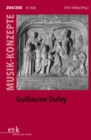 MUSIK-KONZEPTE 204/205: Guillaume Dufay : Zwischen Normativitat und Individualitat. Guillaume Dufay und der Beginn der musikalischen Neuzeit - eBook