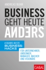 Business geht heute anders : Buhrs beste Business-Hacks fur Unternehmer, Umdenker, Manager, Macher und Visionare - eBook
