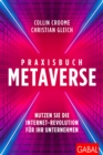 Praxisbuch Metaverse : Nutzen Sie die Internet-Revolution fur Ihr Unternehmen - eBook
