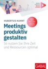 Meetings produktiv gestalten : So nutzen Sie Ihre Zeit und Ressourcen optimal | (Mit digitalen Zusatzinhalten zum Buch) - eBook