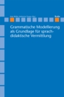 Grammatische Modellierung als Grundlage fur sprachdidaktische Vermittlung - eBook