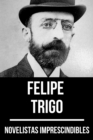 Novelistas Imprescindibles - Felipe Trigo - eBook