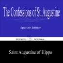 The Confessions of St. Augustine : Spanish Edition - eBook