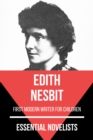 Essential Novelists - Edith Nesbit : first modern writer for children - eBook