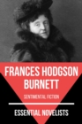 Essential Novelists - Frances Hodgson Burnett : sentimental fiction - eBook