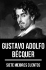 7 mejores cuentos de Gustavo Adolfo Becquer - eBook