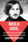 Essential Novelists - Nikolai Gogol : the foundations of Russian realism - eBook