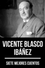 7 mejores cuentos de Vicente Blasco Ibanez - eBook