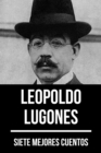7 mejores cuentos de Leopoldo Lugones - eBook