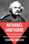 Essential Novelists - Nathaniel Hawthorne : weird and subtle beauty - eBook