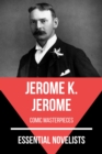 Essential Novelists - Jerome K. Jerome : comic masterpieces - eBook