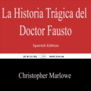 La Historia Tragica del Doctor Fausto : Spanish Edition - eBook