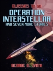 Operation Interstellar and seven more Stories - eBook