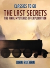 The Last Secrets The Final Mysteries of Exploration - eBook