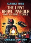 The Last Brave Invader and six more stories - eBook