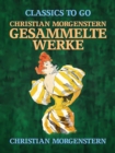 Christian Morgenstern - Gesammelte Werke - eBook