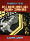 Das Geheimnis des gelben Zimmers - eBook