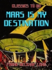 Mars is My Destination - eBook