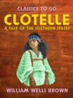 Clotelle A Tale of the Southern States - eBook