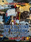 The Outline of History: Being a Plain History of Life and Mankind - eBook